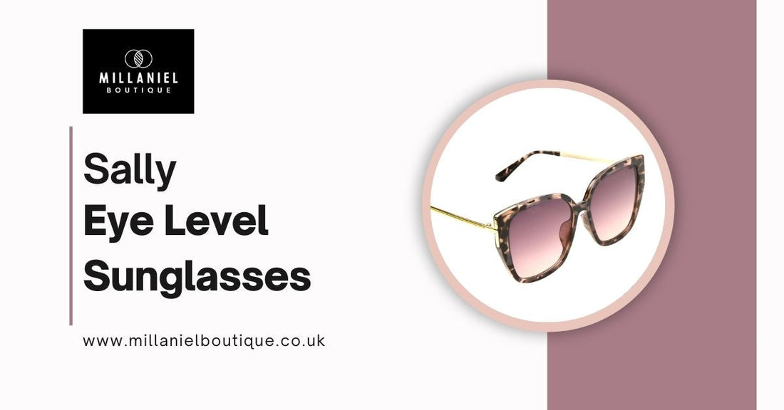 Affordable Chic: Why Sally Eye Level Sunglasses Are a Summer Essential